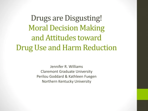 Drugs are Disgusting! Moral Decision Making and Attitudes toward Drug Use and Harm Reduction