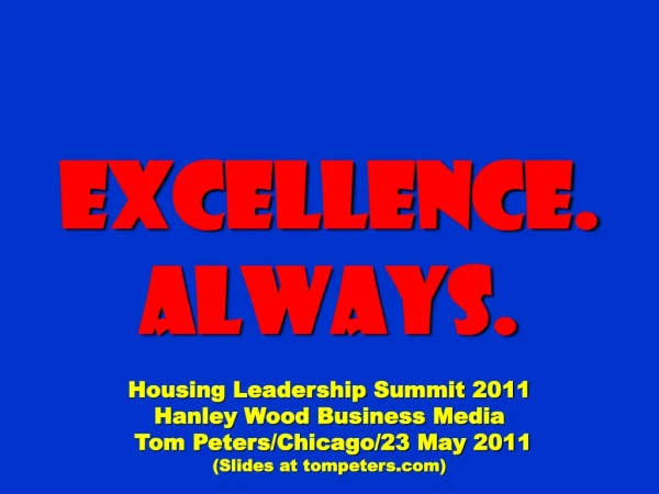 Excellence. Always. Housing Leadership Summit 2011 Hanley Wood Business Media