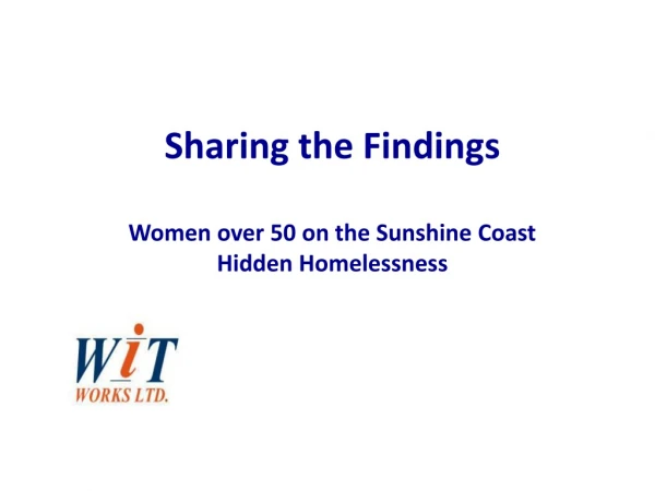 Sharing the Findings Women over 50 on the Sunshine Coast Hidden Homelessness