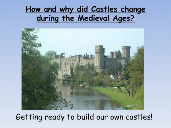 How and why did Castles change during the Medieval Ages ?