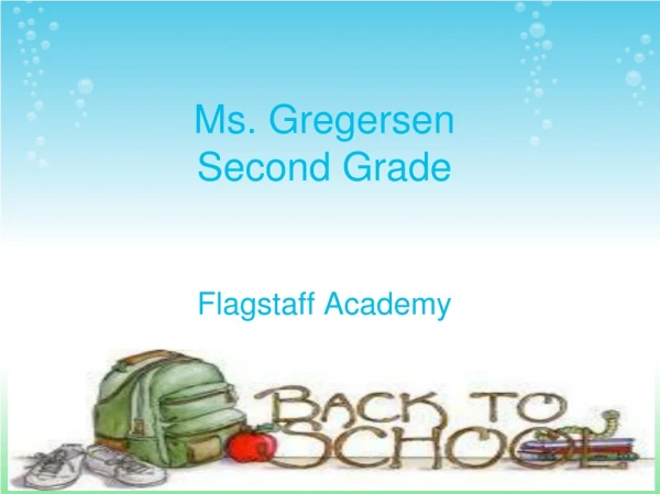 M s. Gregersen Second Grade Flagstaff Academy