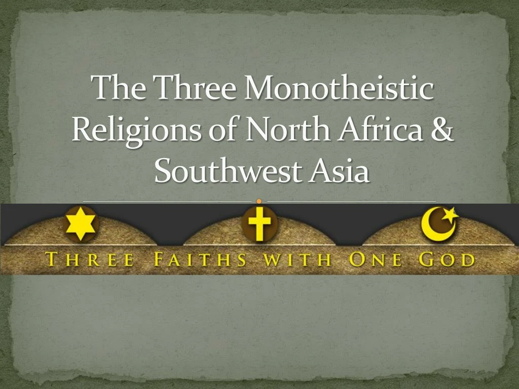 the three monotheistic religions of north africa southwest asia