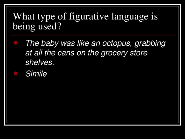 What type of figurative language is being used?