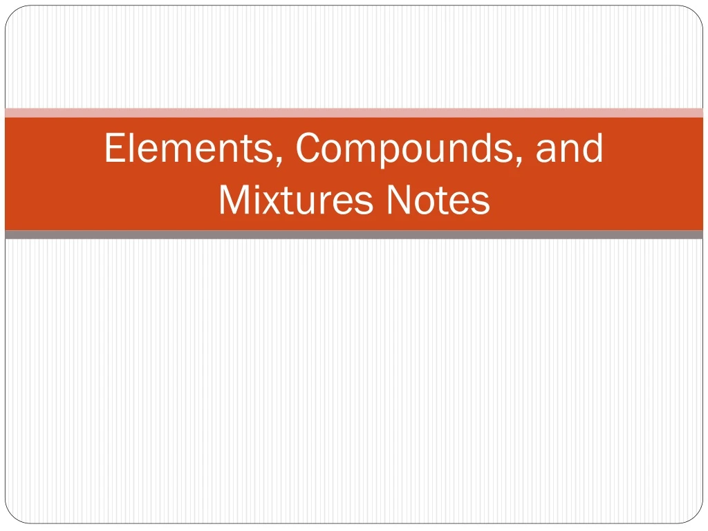 elements compounds and mixtures notes