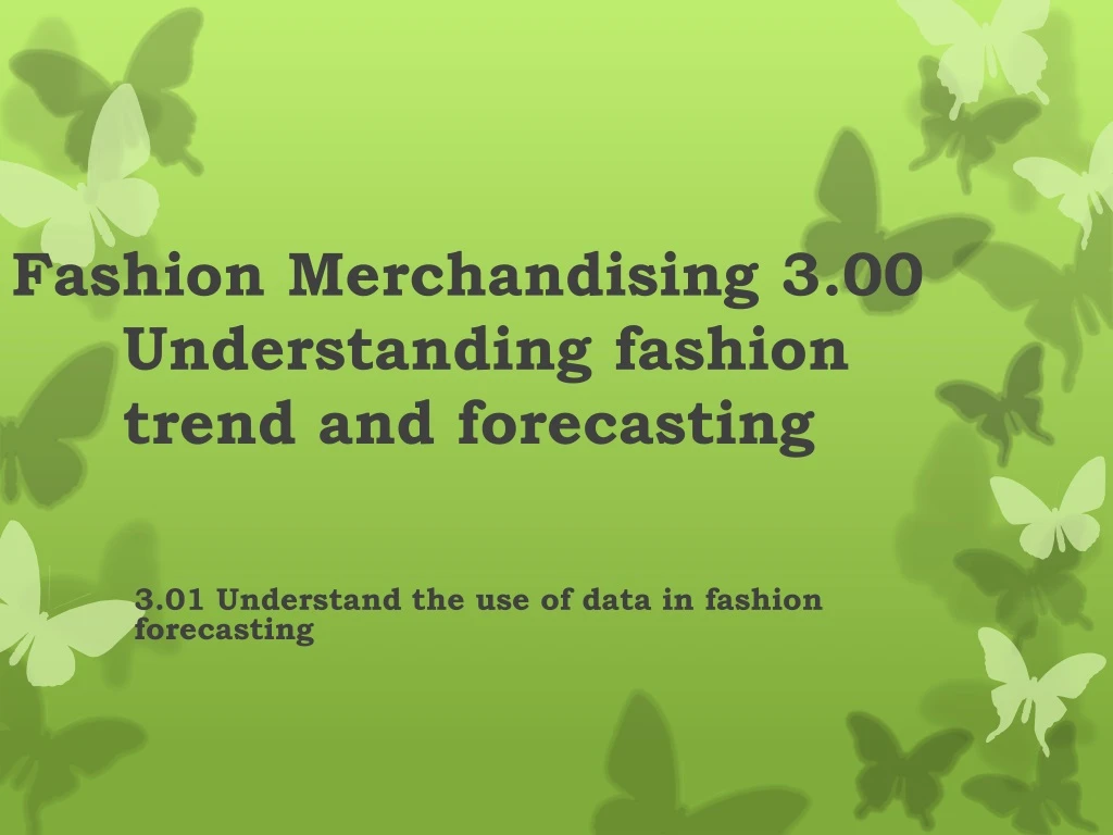 fashion merchandising 3 00 understanding fashion trend and forecasting