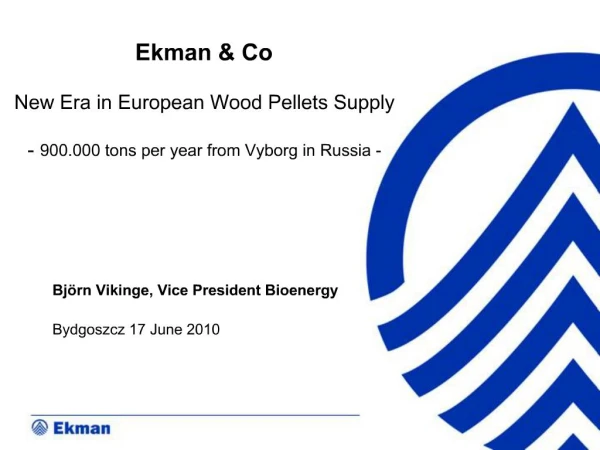 Ekman Co New Era in European Wood Pellets Supply - 900.000 tons per year from Vyborg in Russia -