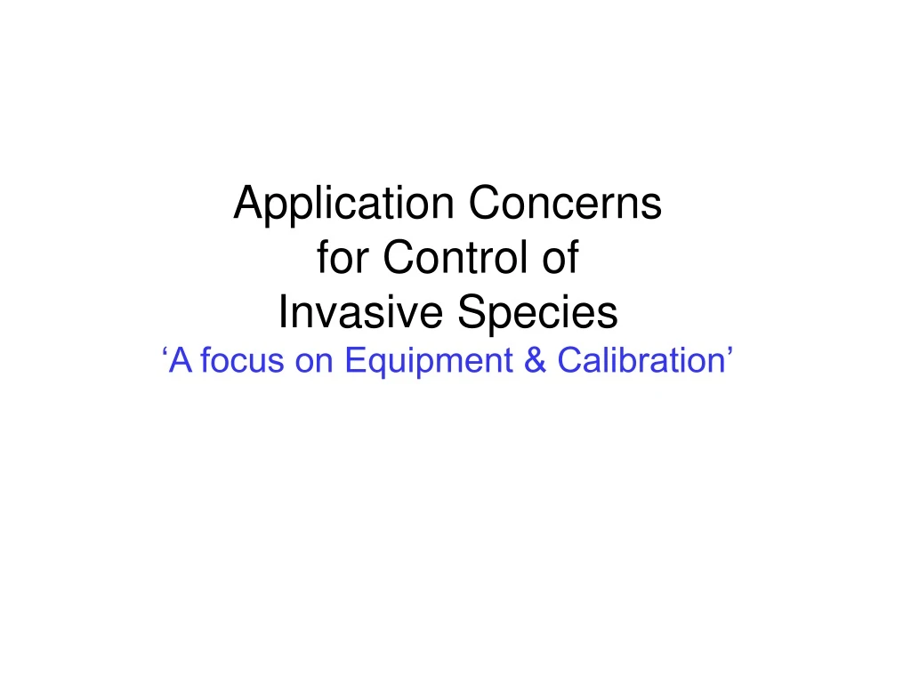 application concerns for control of invasive species a focus on equipment calibration