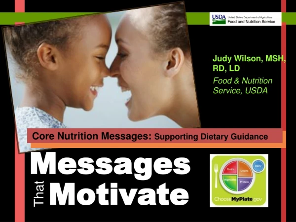 Judy Wilson, MSH, RD, LD Food &amp; Nutrition Service, USDA