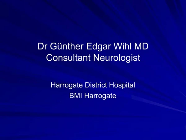 Dr G nther Edgar Wihl MD Consultant Neurologist