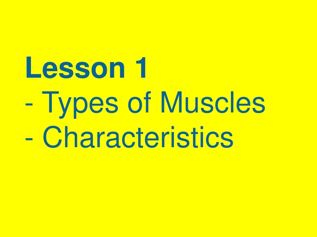 lesson 1 types of muscles characteristics