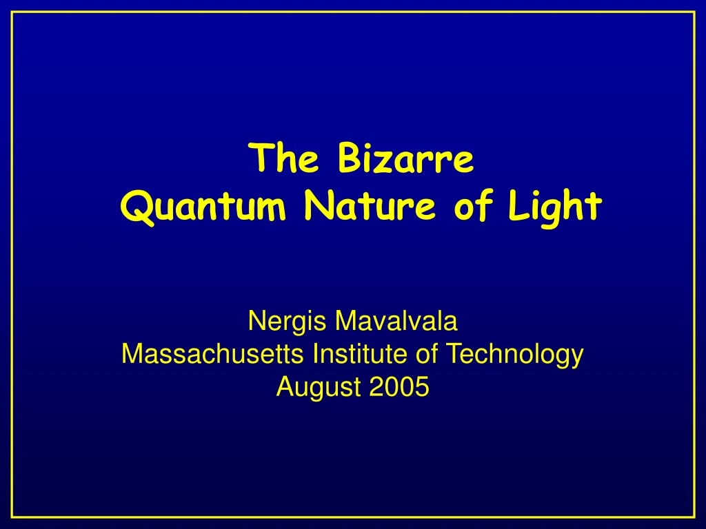 the bizarre quantum nature of light