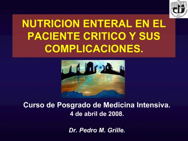 NUTRICION ENTERAL EN EL PACIENTE CRITICO Y SUS COMPLICACIONES.