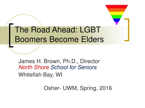 The Road Ahead: LGBT Boomers Become Elders