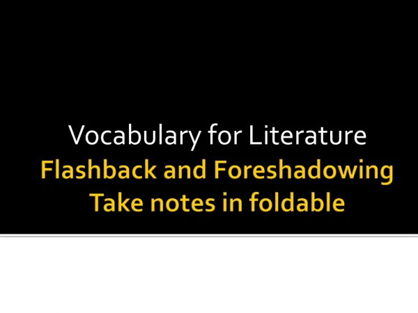 Flashback and Foreshadowing Take notes in foldable
