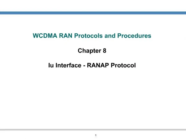 WCDMA RAN Protocols and Procedures Chapter 8 Iu Interface - RANAP Protocol
