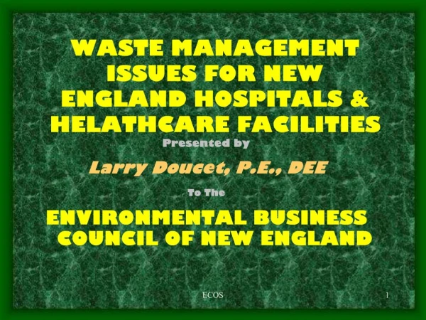 WASTE MANAGEMENT ISSUES FOR NEW ENGLAND HOSPITALS HELATHCARE FACILITIES
