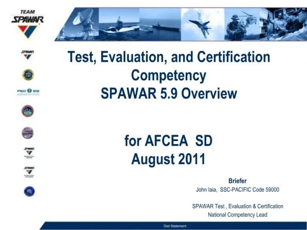 Test, Evaluation, and Certification Competency SPAWAR 5.9 Overview for AFCEA SD August 2011