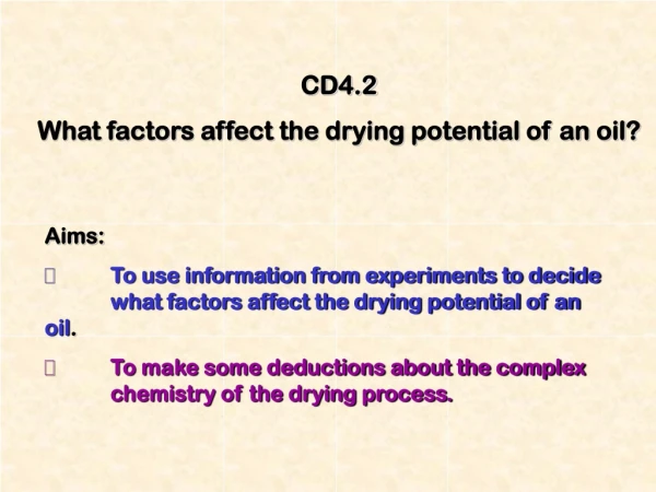 CD4.2 What factors affect the drying potential of an oil?