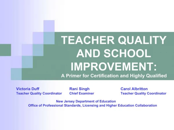 TEACHER QUALITY AND SCHOOL IMPROVEMENT: A Primer for Certification and Highly Qualified
