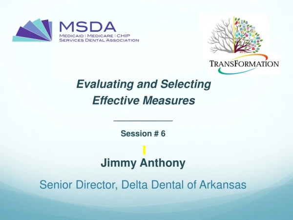 Evaluating and Selecting Effective Measures _____________ Session # 6 Jimmy Anthony