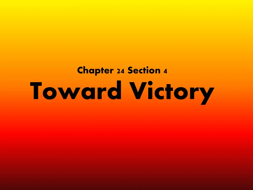 chapter 24 section 4 toward victory