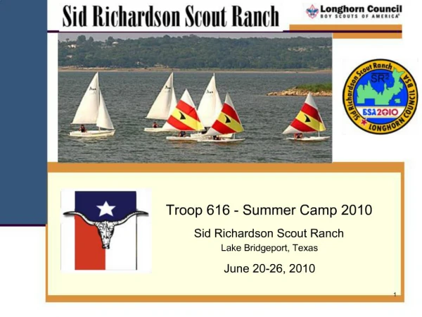 Troop 616 - Summer Camp 2010 Sid Richardson Scout Ranch Lake Bridgeport, Texas June 20-26, 2010