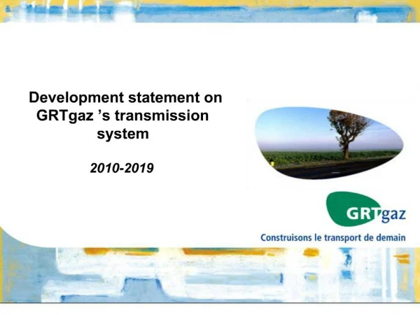 Development statement on GRTgaz s transmission system 2010-2019