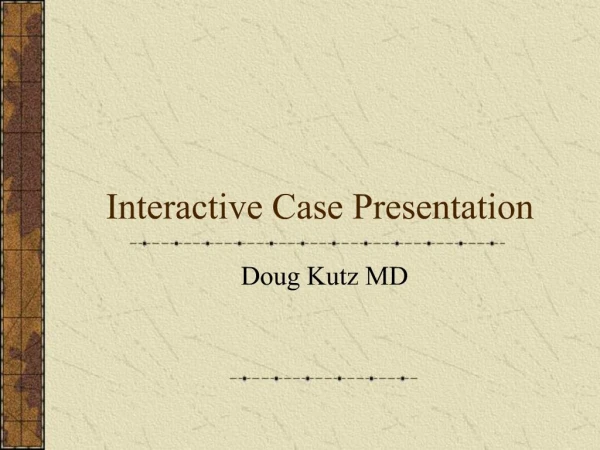 Interactive Case Presentation
