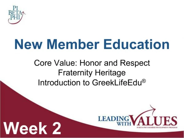 New Member Education Core Value: Honor and Respect Fraternity Heritage Introduction to GreekLifeEdu