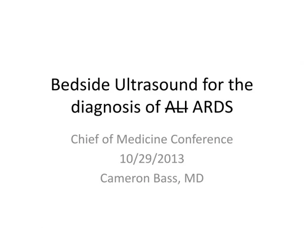 Bedside Ultrasound for the diagnosis of ALI ARDS
