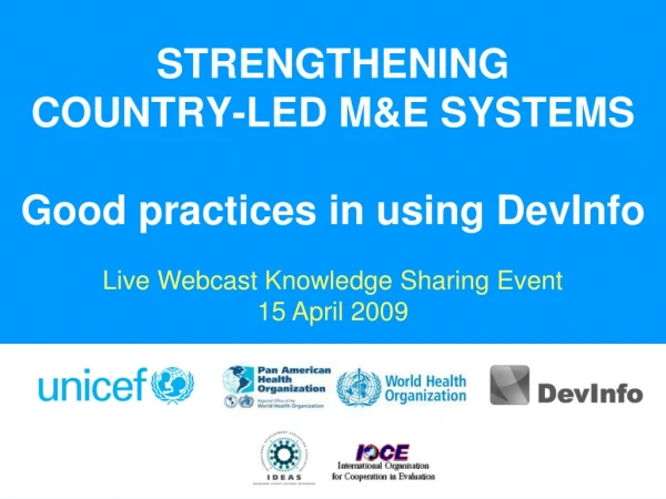 STRENGTHENING COUNTRY-LED M&amp;E SYSTEMS Good practices in using DevInfo