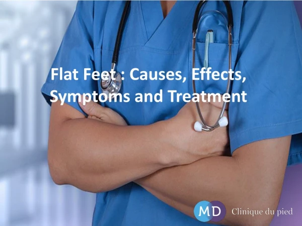 Flat Feet : Causes, Effects, Symptoms and Treatment