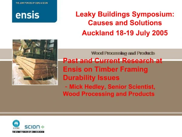 Past and Current Research at Ensis on Timber Framing Durability Issues - Mick Hedley, Senior Scientist, Wood Processing