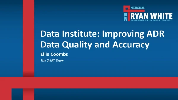 Data Institute: Improving ADR Data Quality and Accuracy
