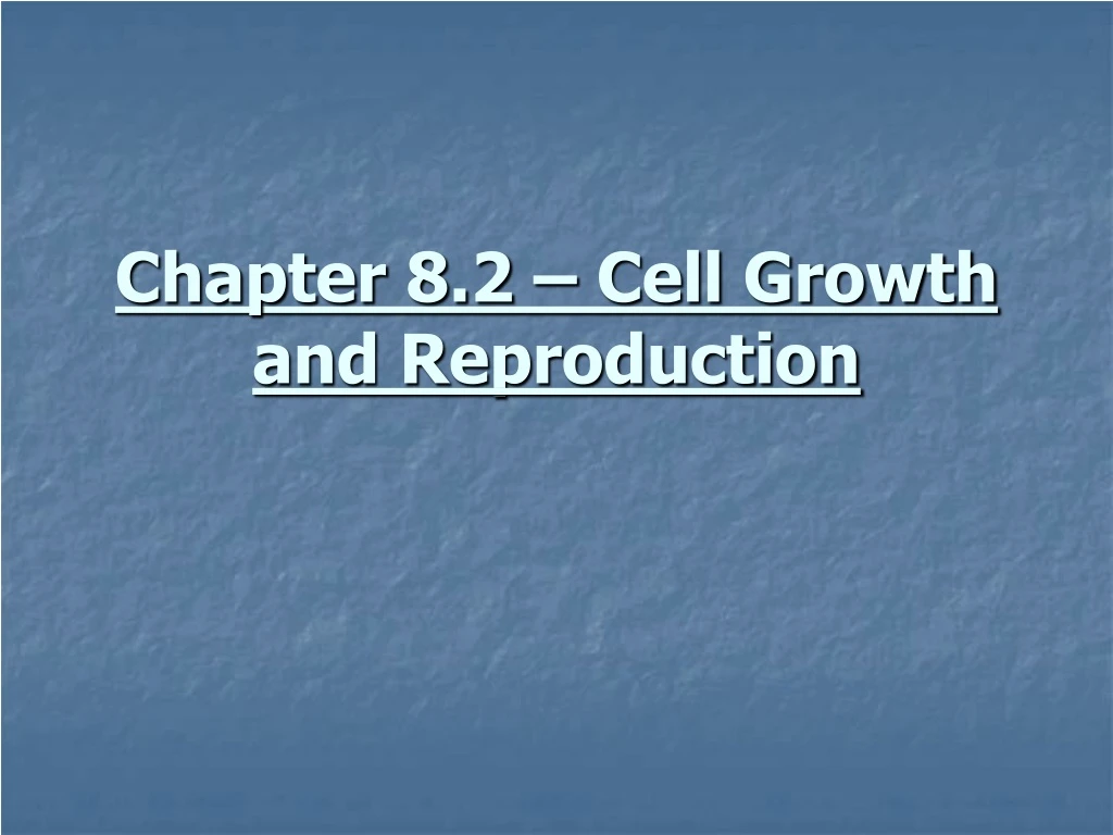 chapter 8 2 cell growth and reproduction