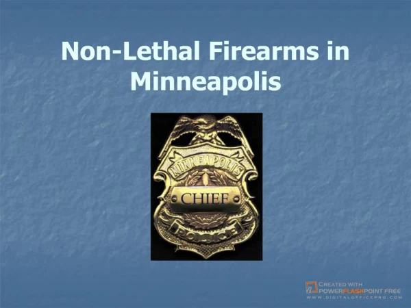 Minneapolis Chief Presentation On Non-Lethal Firearms