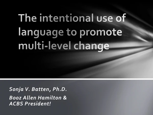 The intentional use of language to promote multi-level change