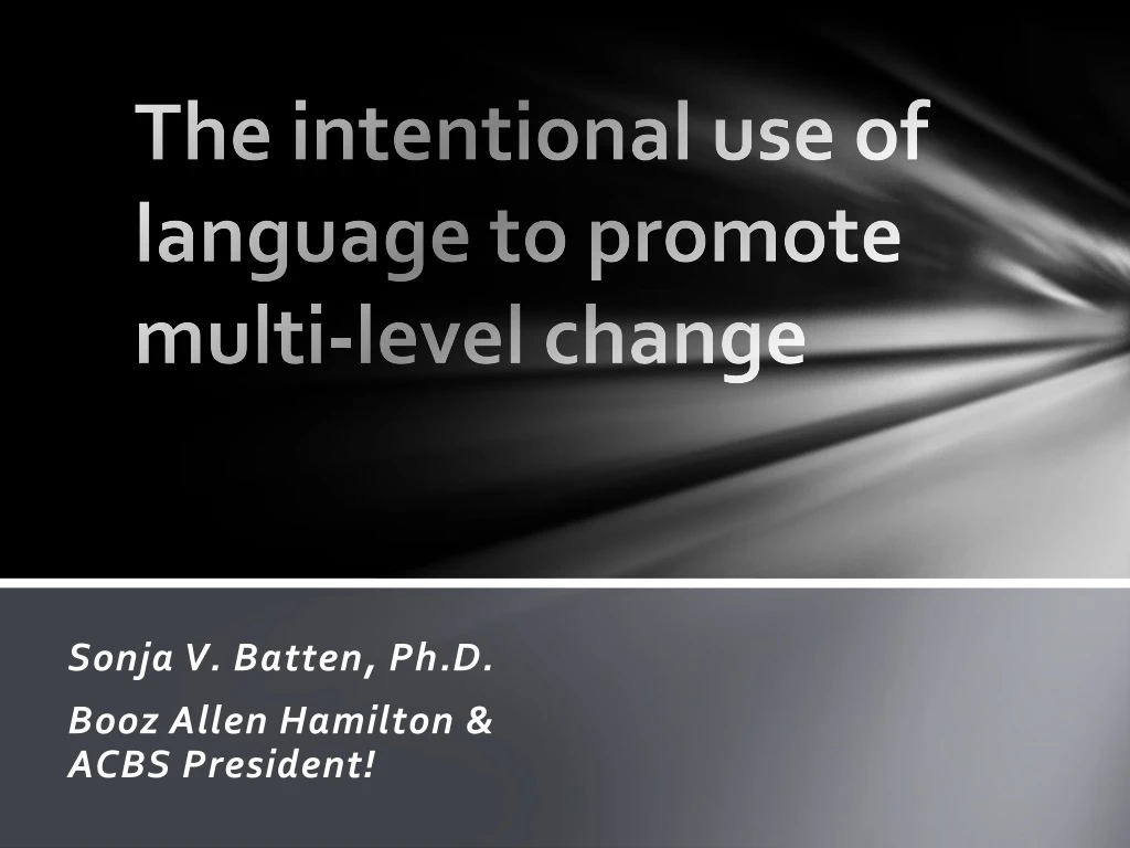 the intentional use of language to promote multi level change