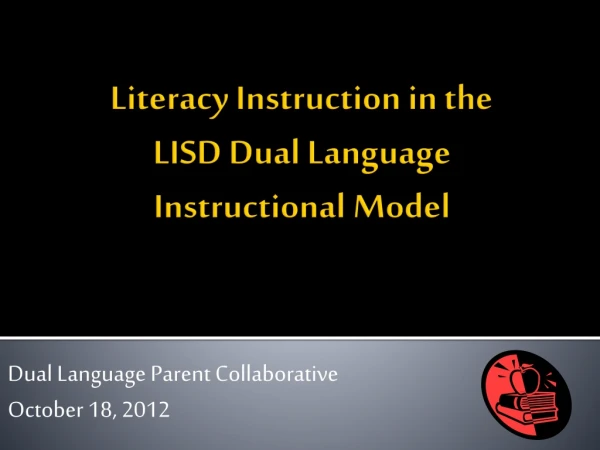 Literacy Instruction in the LISD Dual Language Instructional Model
