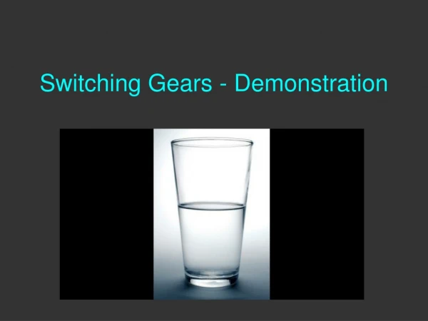 Switching Gears - Demonstration
