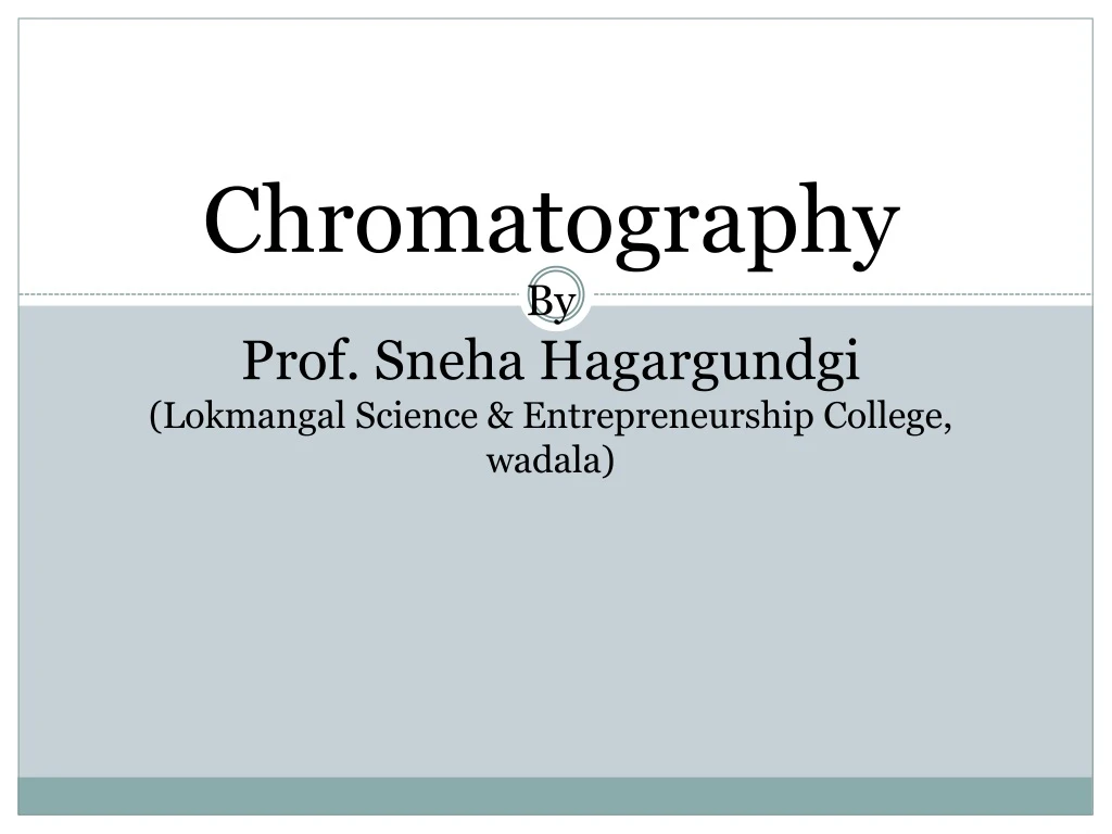 chromatography by prof sneha hagargundgi lokmangal science entrepreneurship college wadala