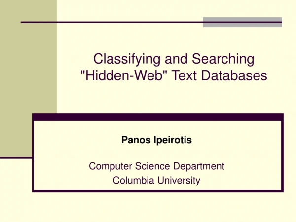 Classifying and Searching &quot;Hidden-Web&quot; Text Databases