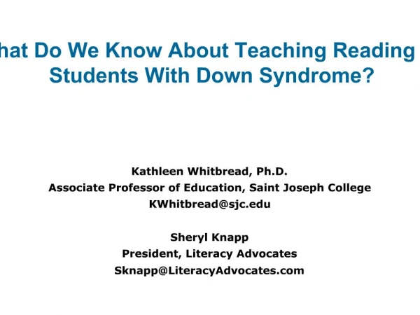 Kathleen Whitbread, Ph.D. Associate Professor of Education, Saint Joseph College KWhitbreadsjc.edu Sheryl Knapp Presid