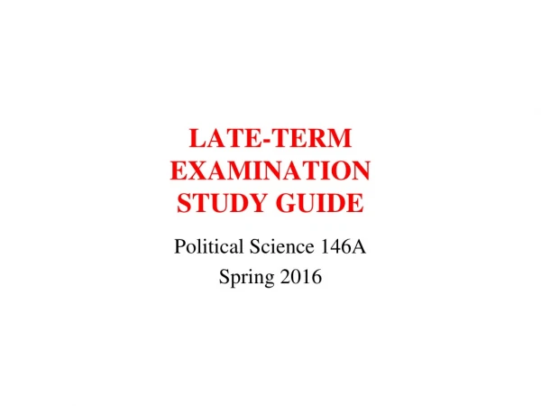 LATE-TERM EXAMINATION STUDY GUIDE