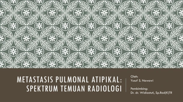 Metastasis Pulmonal atipikal : Spektrum temuan radiologi