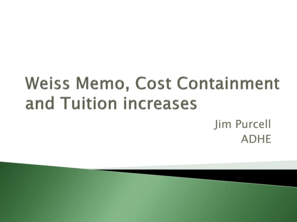 Weiss Memo, Cost Containment and Tuition increases