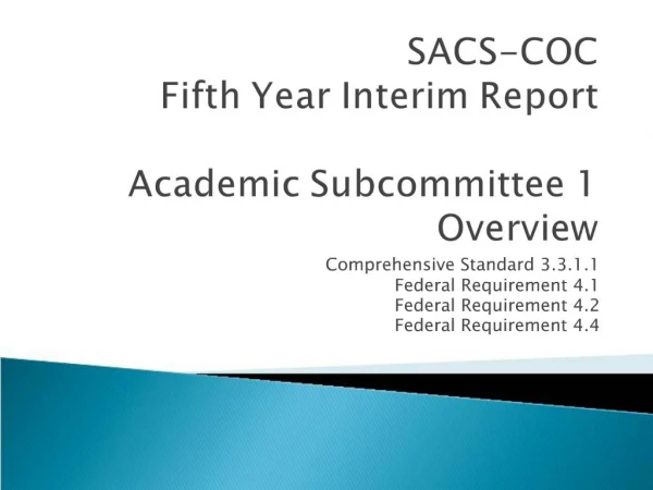 SACS-COC Fifth Year Interim Report Academic Subcommittee 1 Overview