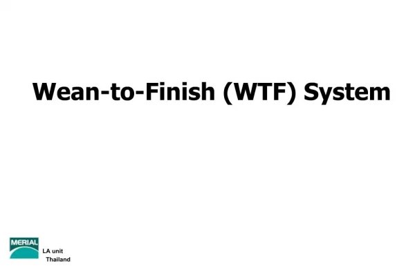 Wean-to-Finish WTF System