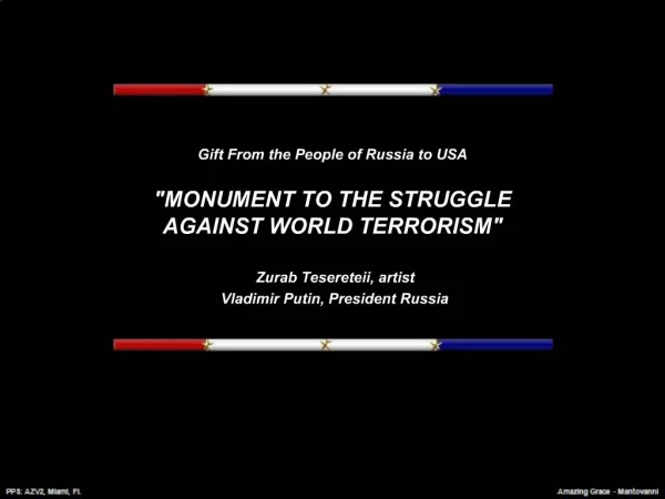 Gift From the People of Russia to USA MONUMENT TO THE STRUGGLE AGAINST WORLD TERRORISM