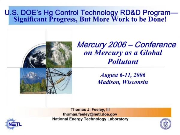 U.S. DOE s Hg Control Technology RDD Program Significant Progress, But More Work to be Done